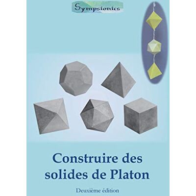 Design, Sympsionics Construire des Solides de Platon: Comment construire des solides de Platon en papier ou en carton et dessiner des modèles de solides à la règle et au compas - Publicité Design, Sympsionics Construire des Solides de Platon: Comment construire des solides de Platon en papier ou en carton et dessiner des modèles de solides à la règle et au compas - Publicité