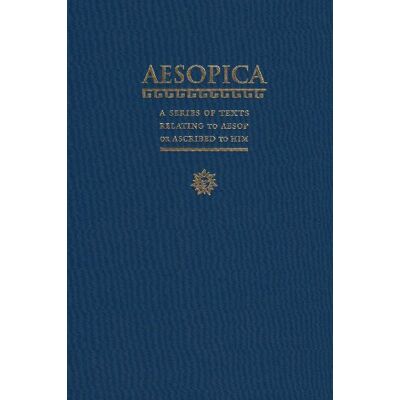 Aesopica: A Series of Texts Relating to Aesop or Ascribed to Him or Closely Connected with the LIterary Tradition That bears His Name, Collected and ... with a commentary and Historical Essay - Publicité Aesopica: A Series of Texts Relating to Aesop or Ascribed to Him or Closely Connected with the LIterary Tradition That bears His Name, Collected and ... with a commentary and Historical Essay - Publicité