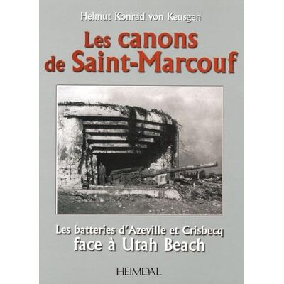 Keusgen, Helmut-Konrad von Les Canons de Saint-Marcouf: Les batteries d'Azeville et Crisbecq face à Utah Beach - Publicité Keusgen, Helmut-Konrad von Les Canons de Saint-Marcouf: Les batteries d'Azeville et Crisbecq face à Utah Beach - Publicité