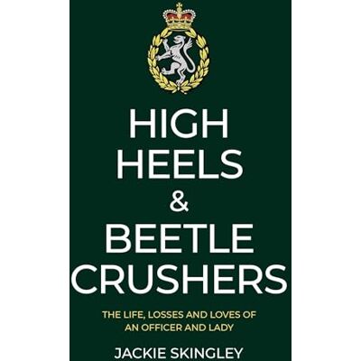 Skingley, Jackie High Heels & Beetle Crushers: The Life, Losses and Loves of an Officer and Lady - Publicité Skingley, Jackie High Heels & Beetle Crushers: The Life, Losses and Loves of an Officer and Lady - Publicité