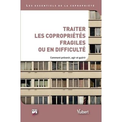 Arc Traiter les copropriétés fragiles ou en difficulté. Comment agir, prévenir et guérir - Publicité Arc Traiter les copropriétés fragiles ou en difficulté. Comment agir, prévenir et guérir - Publicité