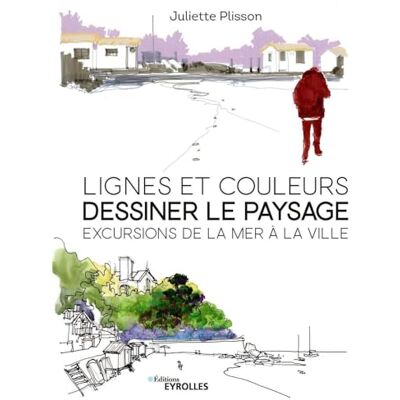 Plisson, Juliette Lignes et couleurs, dessiner le paysage: Excursions de la mer à la ville - Publicité Plisson, Juliette Lignes et couleurs, dessiner le paysage: Excursions de la mer à la ville - Publicité