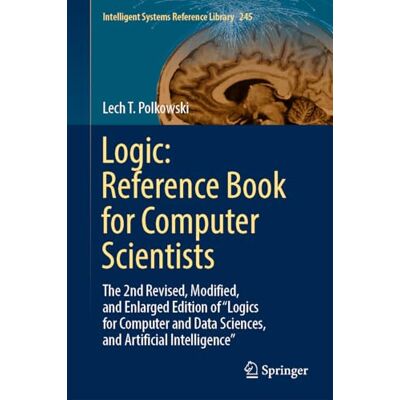 Polkowski, Lech T. Logic: Reference Book for Computer Scientists - Publicité Polkowski, Lech T. Logic: Reference Book for Computer Scientists - Publicité