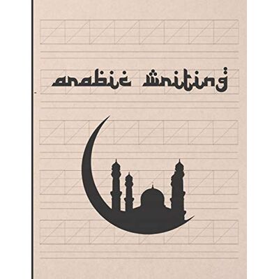 NOTEBOOKS, ARABIC ARABIC WRITING: PRACTICE PAPER NOTEBOOK TO PRACTICE ARABIC CALLIGRAPHY LETTERS, CHARACTERS, HANDWRITING WORKBOOK. Publicité NOTEBOOKS, ARABIC ARABIC WRITING: PRACTICE PAPER NOTEBOOK TO PRACTICE ARABIC CALLIGRAPHY LETTERS, CHARACTERS, HANDWRITING WORKBOOK. Publicité