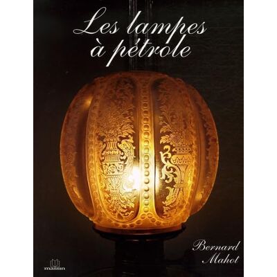 Mahot, Bernard Les lampes à pétrole - Publicité Mahot, Bernard Les lampes à pétrole - Publicité