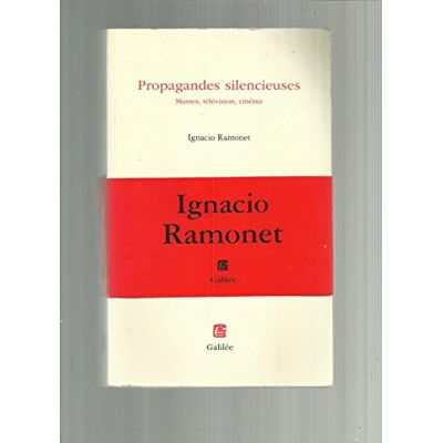 Ramonet, Ignacio Propagandes silencieuses, Masses, télévision, cinéma - Publicité Ramonet, Ignacio Propagandes silencieuses, Masses, télévision, cinéma - Publicité