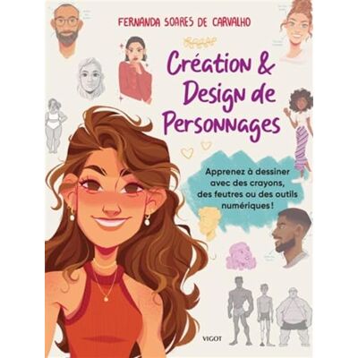 Soares de Carvalho, Fernanda Création & design de personnages: Apprenez à dessiner avec des crayons, des feutres ou des outils numériques ! - Publicité Soares de Carvalho, Fernanda Création & design de personnages: Apprenez à dessiner avec des crayons, des feutres ou des outils numériques ! - Publicité
