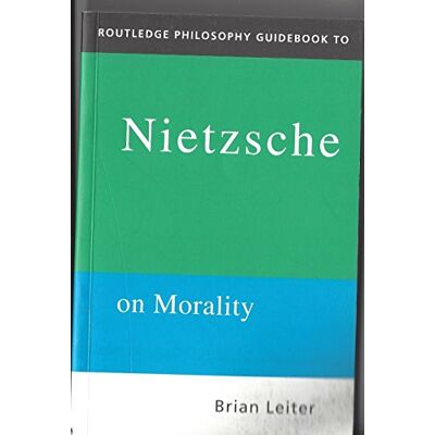Leiter, Brian The Routledge Philosophy Guidebook to Nietzsche On Morality - Publicité Leiter, Brian The Routledge Philosophy Guidebook to Nietzsche On Morality - Publicité
