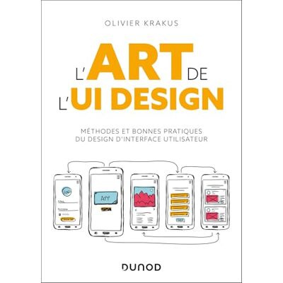 Krakus, Olivier L'Art de l'UI Design: Méthodes et bonnes pratiques du design d'interface utilisateur - Publicité Krakus, Olivier L'Art de l'UI Design: Méthodes et bonnes pratiques du design d'interface utilisateur - Publicité