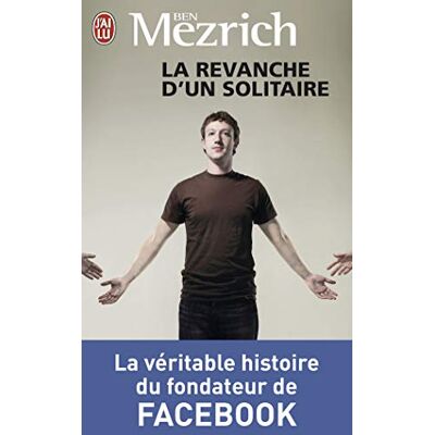 Mezrich, Ben La revanche d'un solitaire: La véritable histoire du fondateur de Facebook - Publicité Mezrich, Ben La revanche d'un solitaire: La véritable histoire du fondateur de Facebook - Publicité