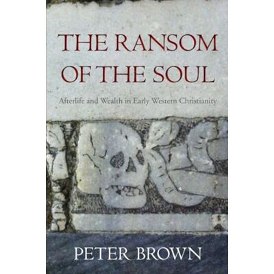 Brown The Ransom of the Soul: Afterlife and Wealth in Early Western Christianity - Publicité Brown The Ransom of the Soul: Afterlife and Wealth in Early Western Christianity - Publicité