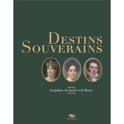 Collectif DESTINS SOUVERAINS : JOSEPHINE, LA SUEDE ET LA RUSSIE - Publicité Collectif DESTINS SOUVERAINS : JOSEPHINE, LA SUEDE ET LA RUSSIE - Publicité