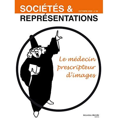 Collectif Sociétés et Représentations n° 28: Le médecin prescripteur d'images - Publicité Collectif Sociétés et Représentations n° 28: Le médecin prescripteur d'images - Publicité