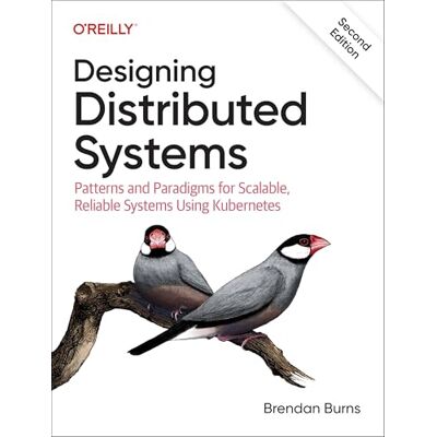 Burns, Brendan Designing Distributed Systems: Patterns and Paradigms for Scalable, Reliable Systems Using Kubernetes - Publicité Burns, Brendan Designing Distributed Systems: Patterns and Paradigms for Scalable, Reliable Systems Using Kubernetes - Publicité