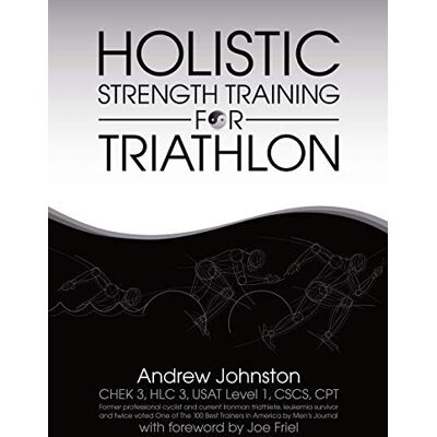 Johnston, Andrew Holistic Strength Training For Triathlon - Publicité Johnston, Andrew Holistic Strength Training For Triathlon - Publicité