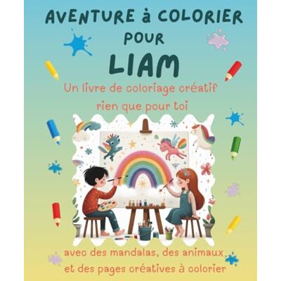 Boresch, Oliver Aventure à colorier pour Liam: Livre de coloriage personnalisé pour enfants créatifs avec animaux, nature, mandalas & pages interactives 32 pages de ... Idée cadeau personnalisée pour Liam - Publicité Boresch, Oliver Aventure à colorier pour Liam: Livre de coloriage personnalisé pour enfants créatifs avec animaux, nature, mandalas & pages interactives 32 pages de ... Idée cadeau personnalisée pour Liam - Publicité
