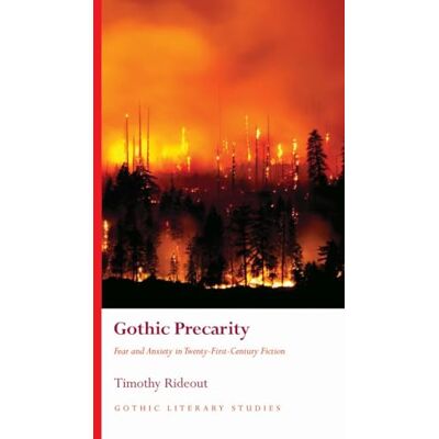 Rideout, Timothy Gothic Precarity: Fear and Anxiety in Twenty-First-Century Fiction - Publicité Rideout, Timothy Gothic Precarity: Fear and Anxiety in Twenty-First-Century Fiction - Publicité