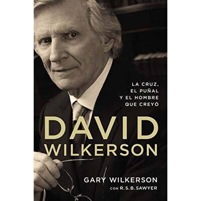 Wilkerson, Gary David Wilkerson: La cruz, el puñal y el hombre que creyó - Publicité Wilkerson, Gary David Wilkerson: La cruz, el puñal y el hombre que creyó - Publicité