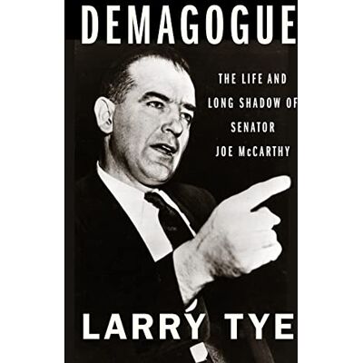 Tye, Larry Demagogue: The Life and Long Shadow of Senator Joe McCarthy - Publicité Tye, Larry Demagogue: The Life and Long Shadow of Senator Joe McCarthy - Publicité