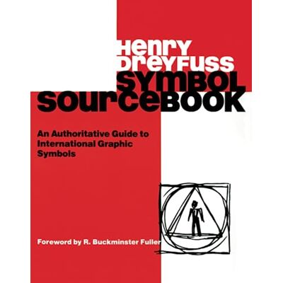Dreyfuss, Henry Symbol Sourcebook: An Authoritative Guide to International Graphic Symbols - Publicité Dreyfuss, Henry Symbol Sourcebook: An Authoritative Guide to International Graphic Symbols - Publicité