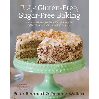 Reinhart, Peter The Joy of Gluten-Free, Sugar-Free Baking: 80 Low-Carb Recipes that Offer Solutions for Celiac Disease, Diabetes, and Weight Loss - Publicité Reinhart, Peter The Joy of Gluten-Free, Sugar-Free Baking: 80 Low-Carb Recipes that Offer Solutions for Celiac Disease, Diabetes, and Weight Loss - Publicité
