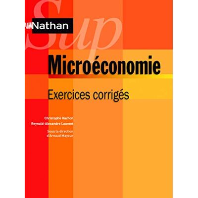 Reynald-Alexandre Laurent Microéconomie Exercices corrigés - Publicité Reynald-Alexandre Laurent Microéconomie Exercices corrigés - Publicité