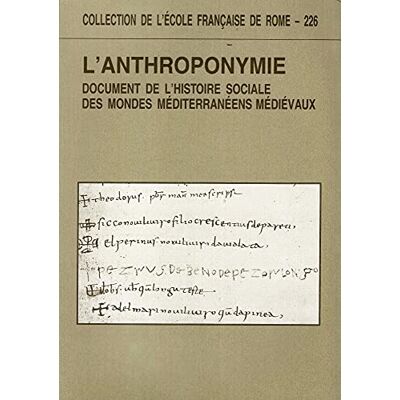 Jacques Dalarun L'anthroponymie document de l'histoire sociale des mondes méditerranéens médiévaux.: Actes du colloque de Rome ( 6-8 octobre 1994 ) - Publicité Jacques Dalarun L'anthroponymie document de l'histoire sociale des mondes méditerranéens médiévaux.: Actes du colloque de Rome ( 6-8 octobre 1994 ) - Publicité