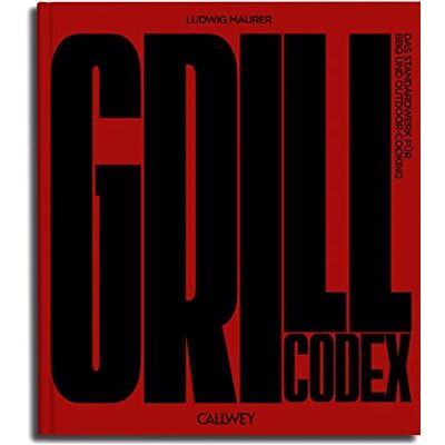 Maurer, Ludwig Grill Codex: Das Standardwerk für BBQ und Outdoor-Cooking - Publicité Maurer, Ludwig Grill Codex: Das Standardwerk für BBQ und Outdoor-Cooking - Publicité