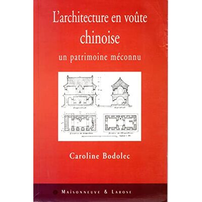 Bodolec, Caroline L'Architecture en voûte chinoise - Publicité Bodolec, Caroline L'Architecture en voûte chinoise - Publicité