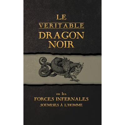Inconnu Le Véritable Dragon Noir: Ou les Forces Infernales soumises à l'homme - Publicité Inconnu Le Véritable Dragon Noir: Ou les Forces Infernales soumises à l'homme - Publicité