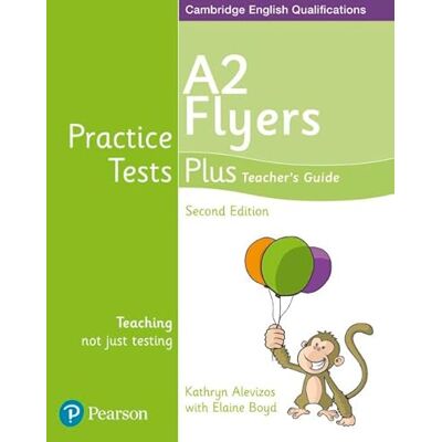 Boyd, Elaine Practice Tests Plus A2 Flyers Teacher's Guide - Publicité Boyd, Elaine Practice Tests Plus A2 Flyers Teacher's Guide - Publicité