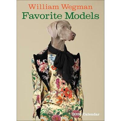 Wegman, William William Wegman Favorite Models 2026 Wall Calendar - Publicité Wegman, William William Wegman Favorite Models 2026 Wall Calendar - Publicité
