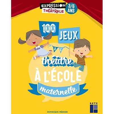 Mégrier, Dominique 100 jeux de théâtre à l'école maternelle 3 6 ans - Publicité Mégrier, Dominique 100 jeux de théâtre à l'école maternelle 3 6 ans - Publicité