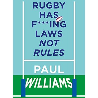 Williams, Paul Rugby Has F***ing Laws, Not Rules: A Guided Tour Through Rugby’s Bizarre Law Book - Publicité Williams, Paul Rugby Has F***ing Laws, Not Rules: A Guided Tour Through Rugby’s Bizarre Law Book - Publicité