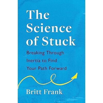 Frank, Britt The Science of Stuck: Breaking Through Inertia to Find Your Path Forward - Publicité Frank, Britt The Science of Stuck: Breaking Through Inertia to Find Your Path Forward - Publicité