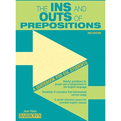 Yates Ph.D., Jean Ins and Outs of Prepositions: A Guidebook for ESL Students - Publicité Yates Ph.D., Jean Ins and Outs of Prepositions: A Guidebook for ESL Students - Publicité