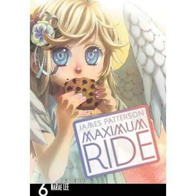Patterson, James Maximum Ride: The Manga, Vol. 6 - Publicité Patterson, James Maximum Ride: The Manga, Vol. 6 - Publicité