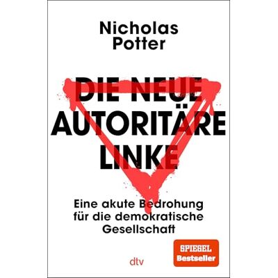 Potter, Nicholas Die neue autoritäre Linke: Eine akute Bedrohung für die demokratische Gesellschaft Über die zunehmende Radikalisierung von Linken. Hintermänner, Netzwerke und Gruppen: So formiert sich die Gewalt. Publicité Potter, Nicholas Die neue autoritäre Linke: Eine akute Bedrohung für die demokratische Gesellschaft Über die zunehmende Radikalisierung von Linken. Hintermänner, Netzwerke und Gruppen: So formiert sich die Gewalt. Publicité
