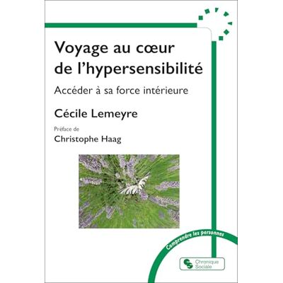 Lemeyre, Cécile Voyage au coeur de l'hypersensibilté: Accéder à sa force intérieure - Publicité Lemeyre, Cécile Voyage au coeur de l'hypersensibilté: Accéder à sa force intérieure - Publicité