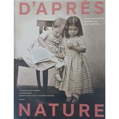XXX D'Après Nature Photographie Suisse au XIXe siècle - Publicité XXX D'Après Nature Photographie Suisse au XIXe siècle - Publicité