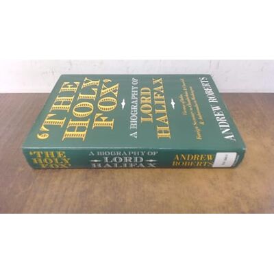 Roberts, Andrew The Holy Fox: Biography of Lord Halifax - Publicité Roberts, Andrew The Holy Fox: Biography of Lord Halifax - Publicité