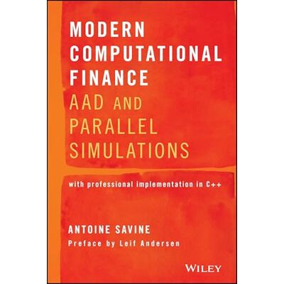 Savine, Antoine Modern Computational Finance: AAD and Parallel Simulations with Professional Implementation in C++ - Publicité Savine, Antoine Modern Computational Finance: AAD and Parallel Simulations with Professional Implementation in C++ - Publicité