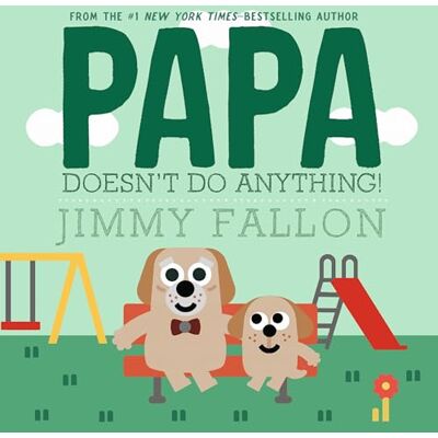Fallon, Jimmy Papa Doesn't Do Anything! (But Love You) - Publicité Fallon, Jimmy Papa Doesn't Do Anything! (But Love You) - Publicité