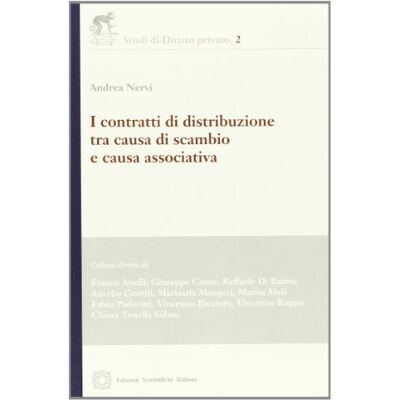 Nervi, Andrea I contratti di distribuzione tra causa di scambio e causa associativa - Publicité Nervi, Andrea I contratti di distribuzione tra causa di scambio e causa associativa - Publicité