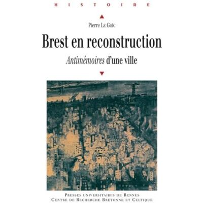 PUR Brest en reconstruction: Antimémoires d'une ville - Publicité PUR Brest en reconstruction: Antimémoires d'une ville - Publicité