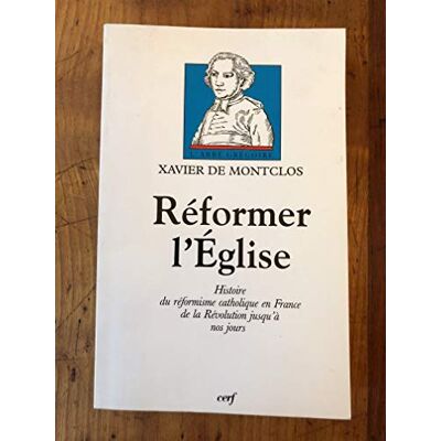 Montclos, Xavier de Réformer l'Église - Publicité Montclos, Xavier de Réformer l'Église - Publicité