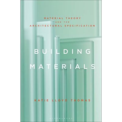 Lloyd Thomas, Professor Katie Building Materials: Material Theory and the Architectural Specification - Publicité Lloyd Thomas, Professor Katie Building Materials: Material Theory and the Architectural Specification - Publicité