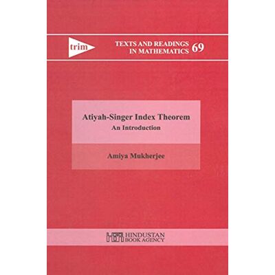 Mukherjee, Amiya Atiyah-Singer Index Theorem: An Introduction - Publicité Mukherjee, Amiya Atiyah-Singer Index Theorem: An Introduction - Publicité