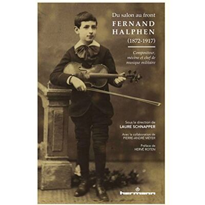 Du salon au front : Fernand Halphen (1872-1917): Compositeur, mécène et chef de musique militaire - Publicité Du salon au front : Fernand Halphen (1872-1917): Compositeur, mécène et chef de musique militaire - Publicité