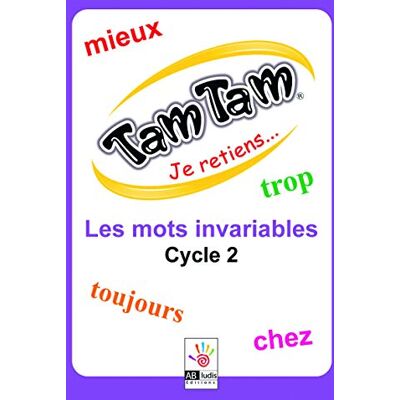 COSTANTINI, Frédérique Tam Tam Je retiens... Les mots invariables cycle 2 CP CE1 - Publicité COSTANTINI, Frédérique Tam Tam Je retiens... Les mots invariables cycle 2 CP CE1 - Publicité